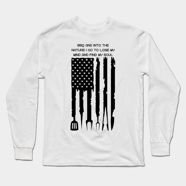 bbq and into the nature i go to lose my mind and find my soul Long Sleeve T-Shirt by Myartstor 